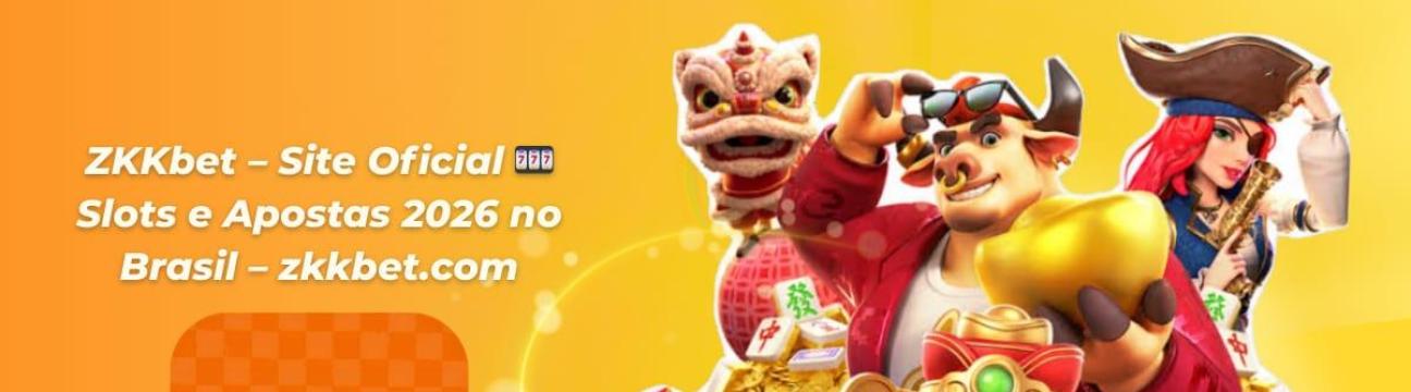 ZKKbet Site Oficial Slots e Apostas 2026 no Brasil &ndash; zkkbet.com